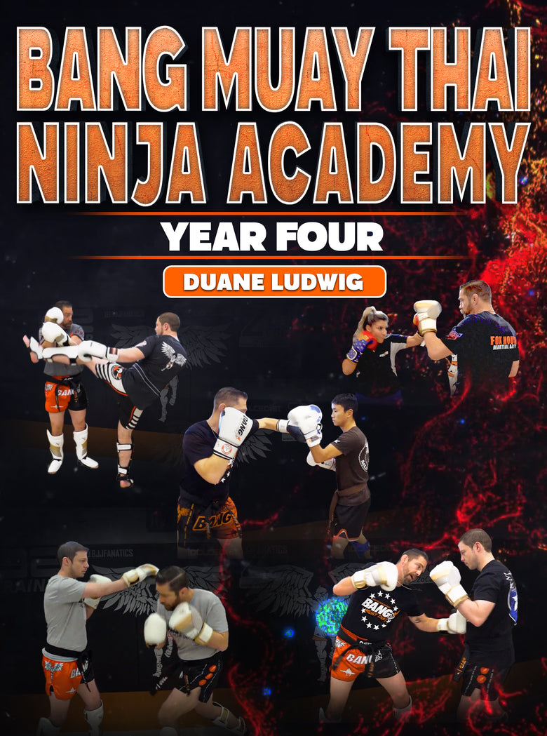 Bang Muay Thai Ninja Academy: Year Four by Duane Ludwig - Dynamic Striking