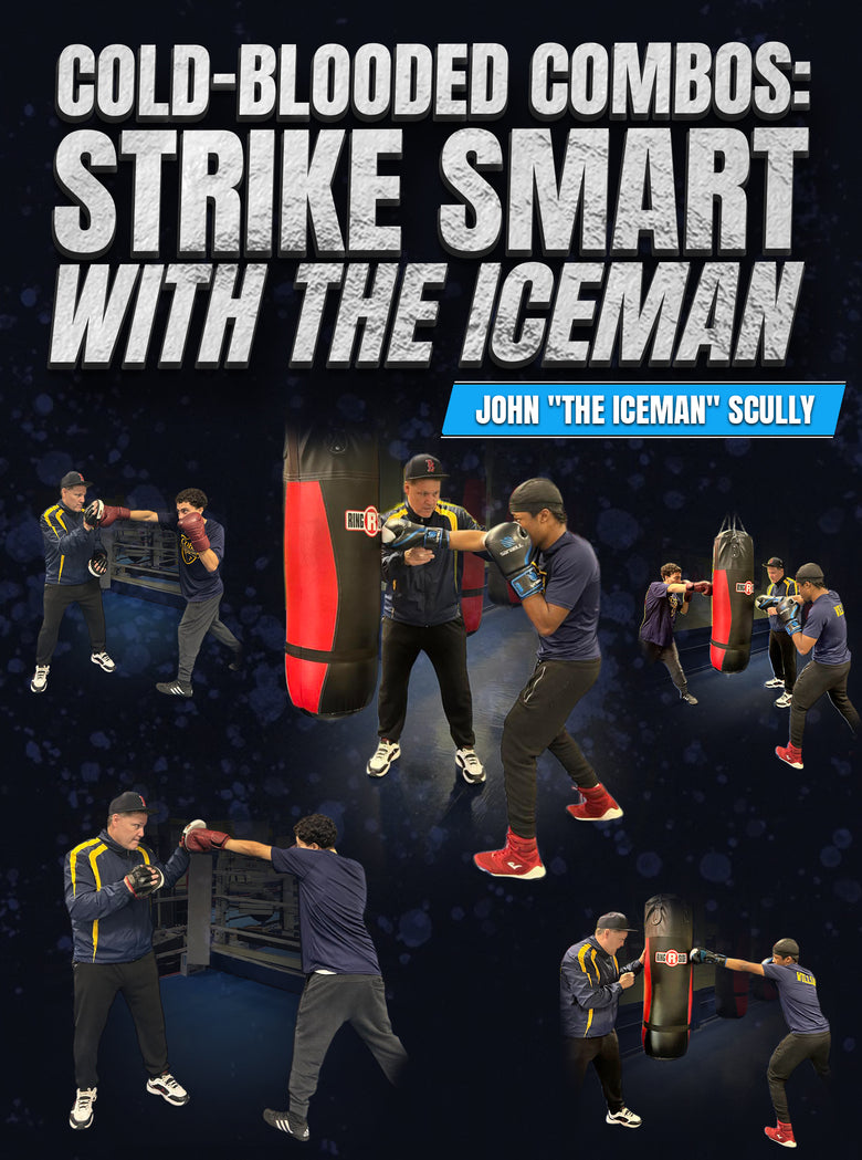 Cold-Blooded Combos Strike Smart with the Iceman by John Scully - Dynamic Striking