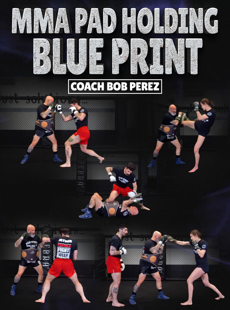 MMA Pad Holding Blueprint by Coach Bob Perez - Dynamic Striking