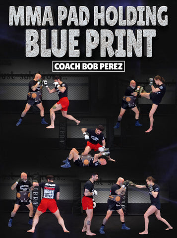 MMA Pad Holding Blueprint by Coach Bob Perez - Dynamic Striking