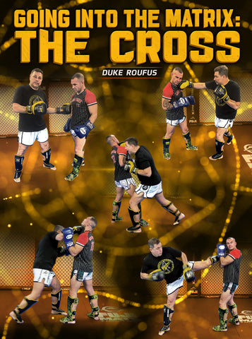 Going Into The Matrix: The Cross by Duke Roufus - Dynamic Striking