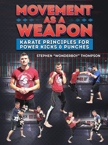 Movement as a Weapon by Stephen Thompson - Dynamic Striking
