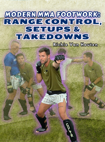 Modern MMA Footwork: Range Control, Setups & Takedowns by Richie Van Houten - Dynamic Striking