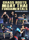 Grass Roots Muay Thai Fundamentals by Master Kru Manop